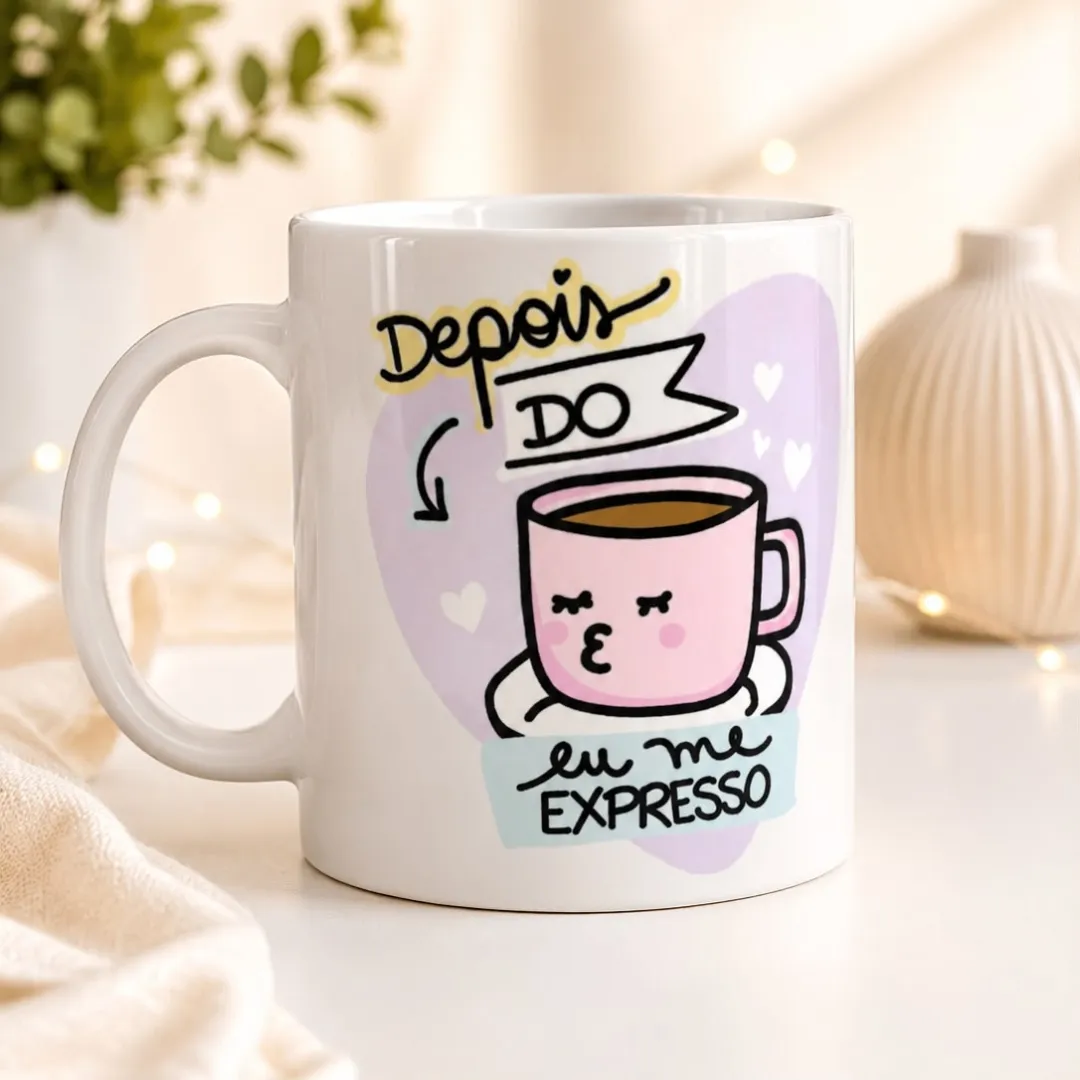 Caneca Depois do Café Eu Me Expresso